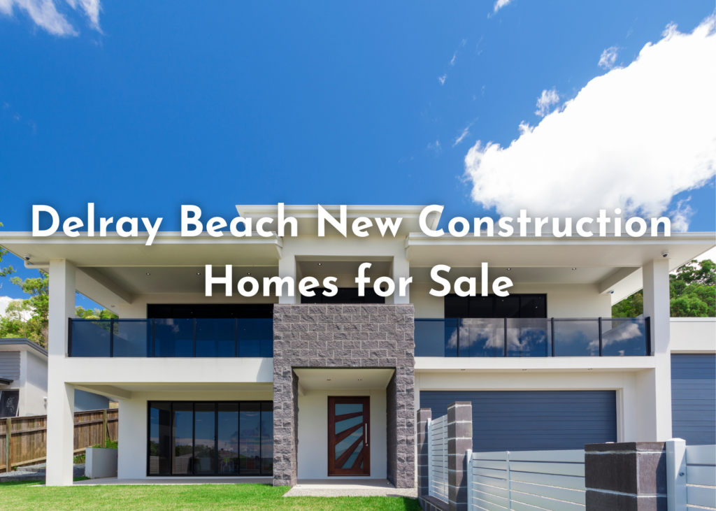 Delray Beach New Construction Homes for Sale