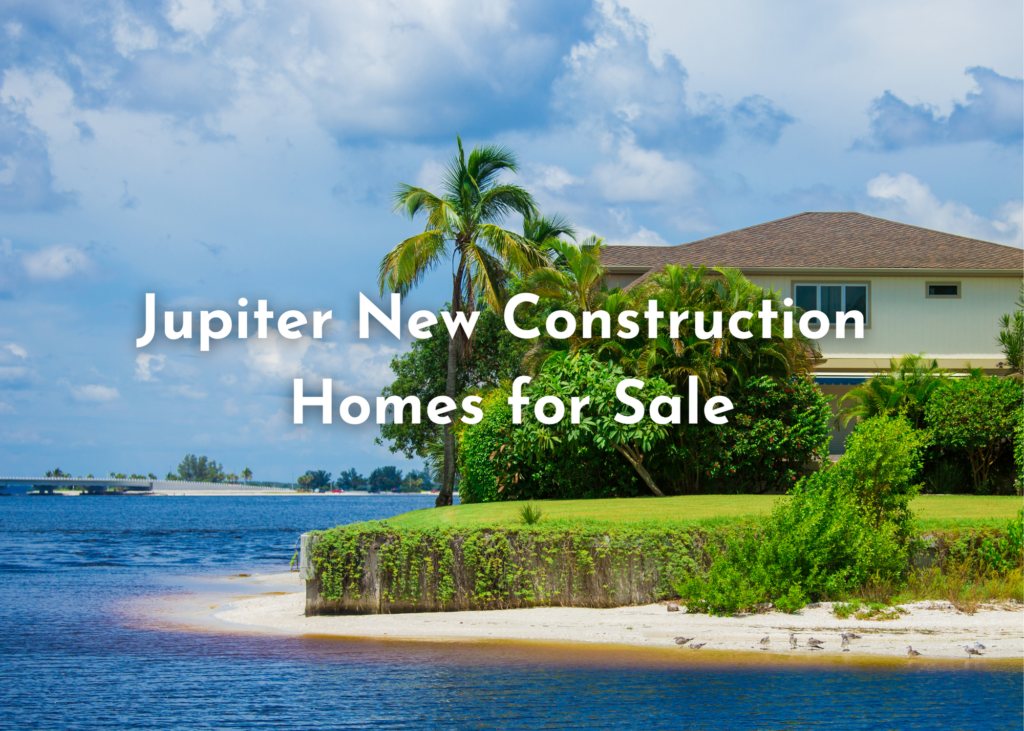 Jupiter New Construction Homes for Sale
