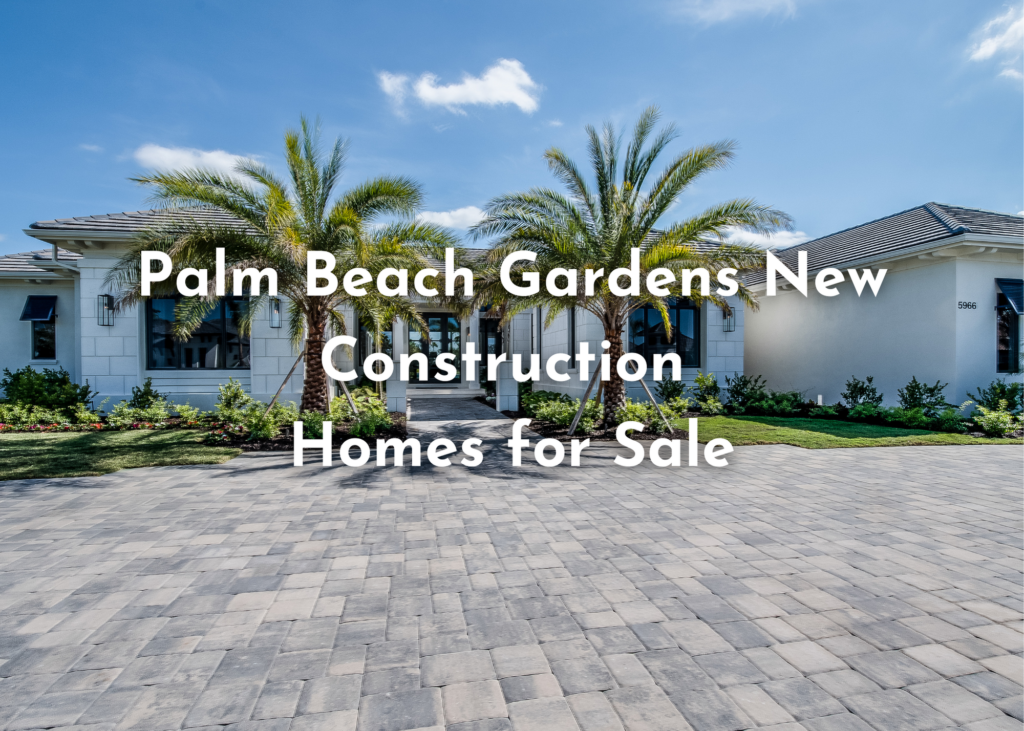 Palm Beach Gardens New Construction Homes for Sale