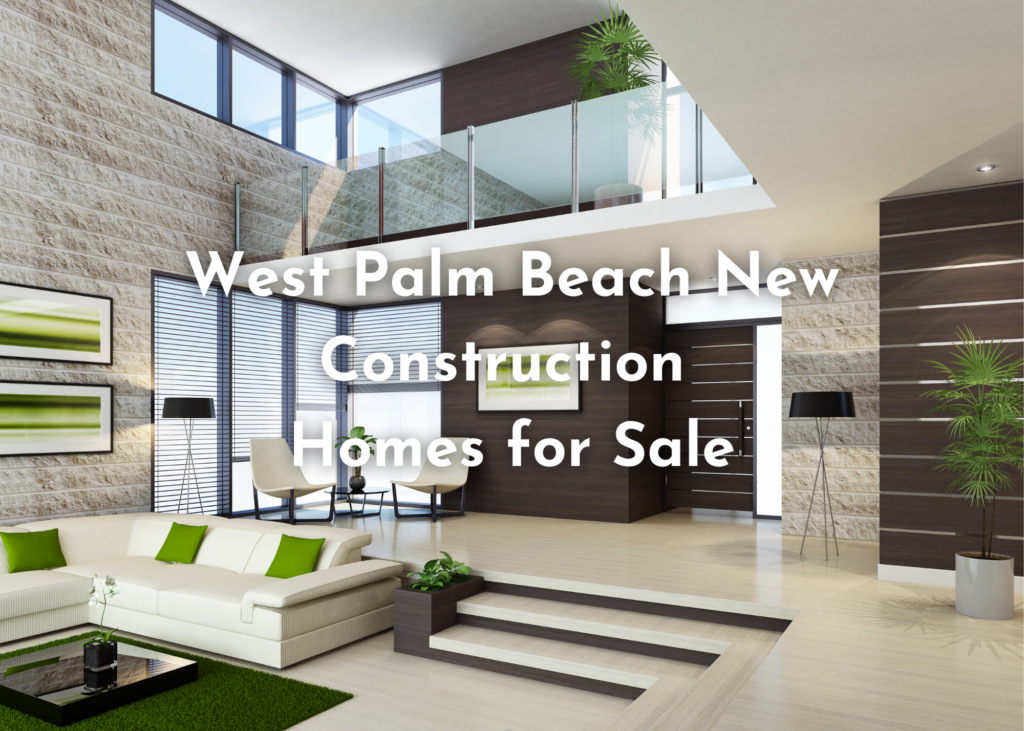 West Palm Beach New Construction Homes for Sale
